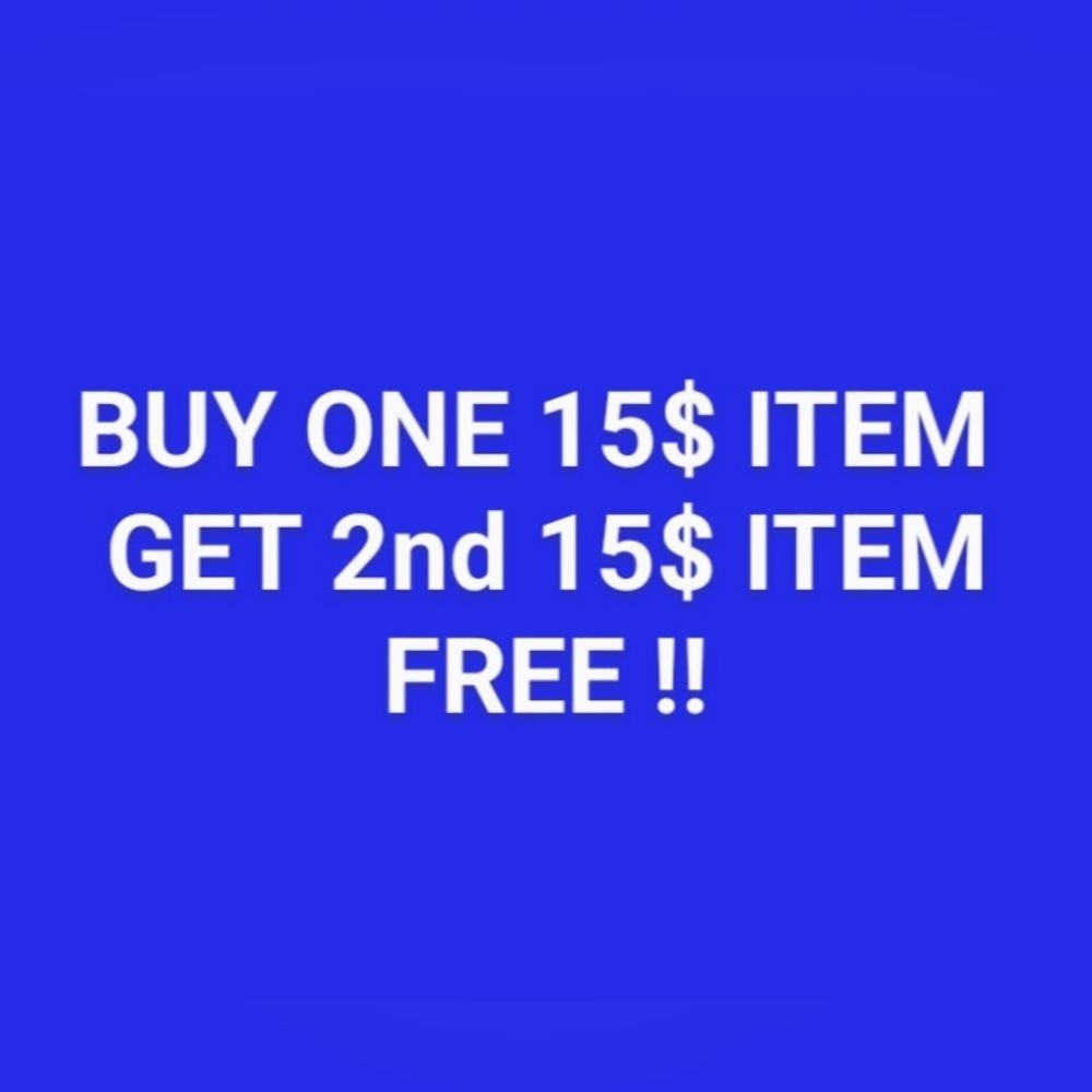 Buy one get one free! 15$ items ..